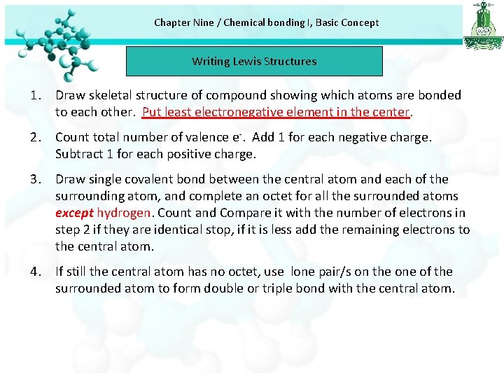 Chapter Nine / Chemical bonding I, Basic Concept Writing Lewis Structures 1. Draw skeletal