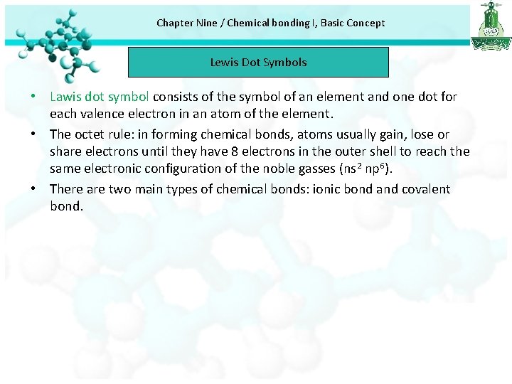 Chapter Nine / Chemical bonding I, Basic Concept Lewis Dot Symbols • Lawis dot