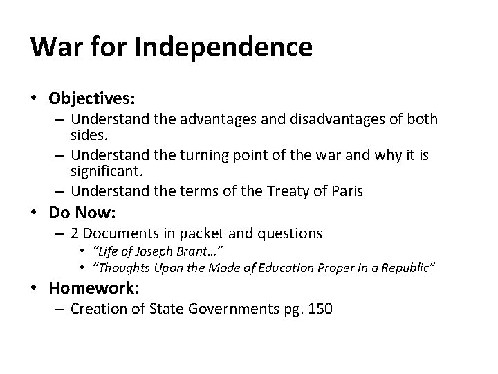 War for Independence • Objectives: – Understand the advantages and disadvantages of both sides.