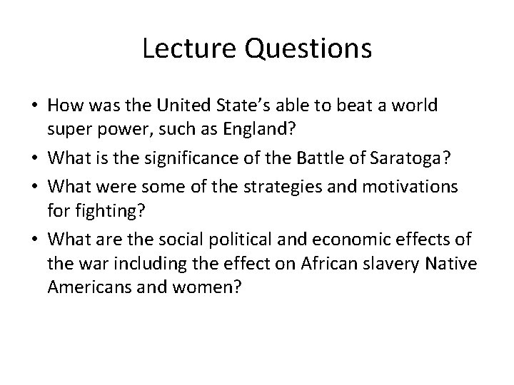 Lecture Questions • How was the United State’s able to beat a world super