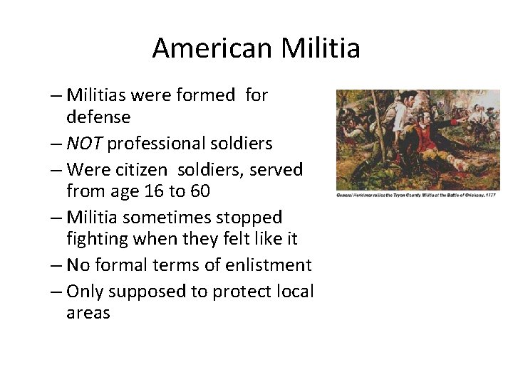 American Militia – Militias were formed for defense – NOT professional soldiers – Were