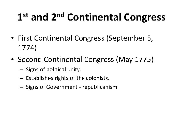 1 st and 2 nd Continental Congress • First Continental Congress (September 5, 1774)