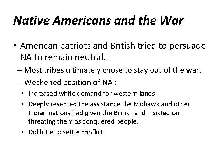 Native Americans and the War • American patriots and British tried to persuade NA