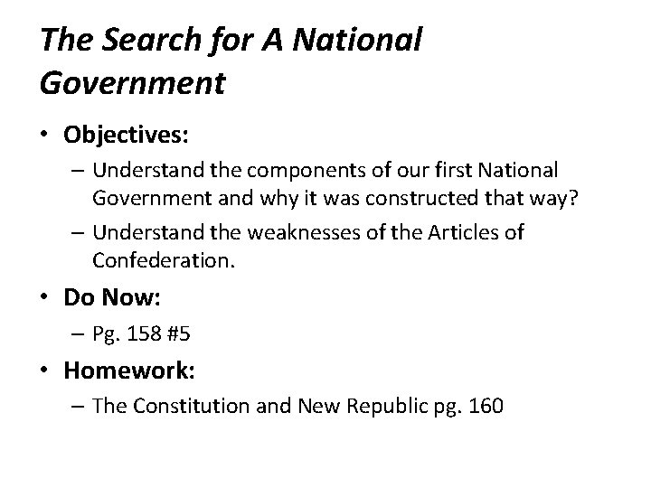 The Search for A National Government • Objectives: – Understand the components of our