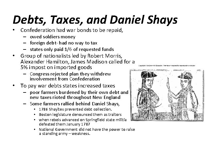 Debts, Taxes, and Daniel Shays • Confederation had war bonds to be repaid, –