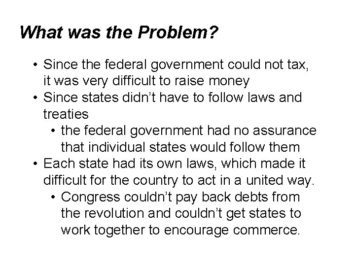 What was the Problem? • Since the federal government could not tax, it was