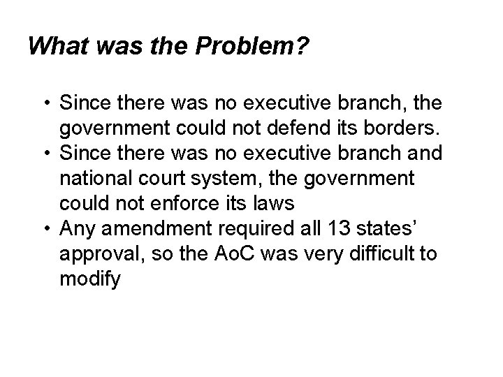 What was the Problem? • Since there was no executive branch, the government could