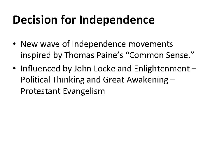 Decision for Independence • New wave of Independence movements inspired by Thomas Paine’s “Common