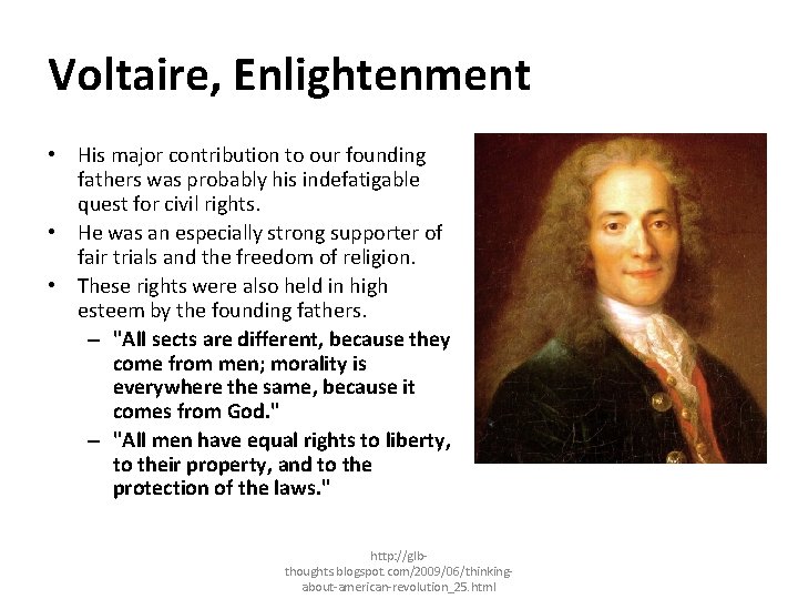 Voltaire, Enlightenment • His major contribution to our founding fathers was probably his indefatigable