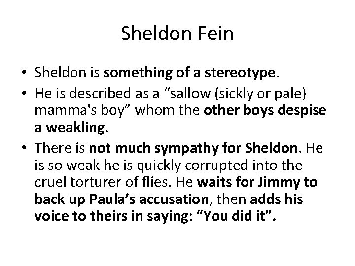 Sheldon Fein • Sheldon is something of a stereotype. • He is described as