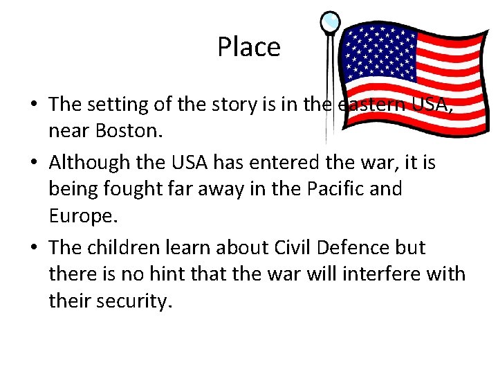 Place • The setting of the story is in the eastern USA, near Boston.