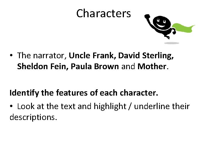 Characters • The narrator, Uncle Frank, David Sterling, Sheldon Fein, Paula Brown and Mother.