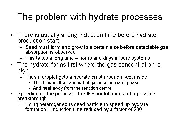 The problem with hydrate processes • There is usually a long induction time before