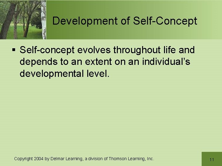 Development of Self-Concept § Self-concept evolves throughout life and depends to an extent on