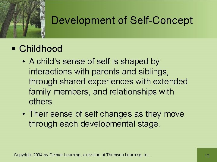 Development of Self-Concept § Childhood • A child’s sense of self is shaped by