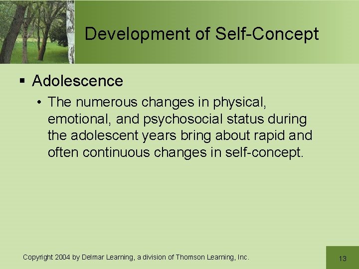 Development of Self-Concept § Adolescence • The numerous changes in physical, emotional, and psychosocial