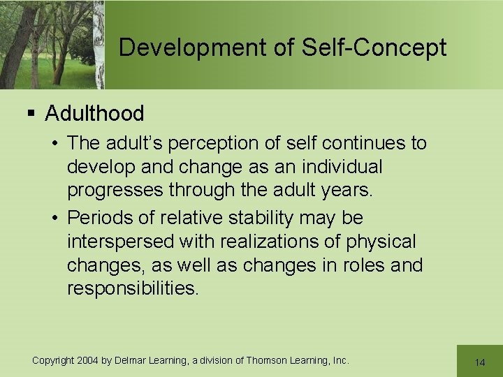 Development of Self-Concept § Adulthood • The adult’s perception of self continues to develop