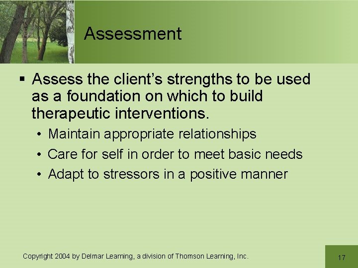 Assessment § Assess the client’s strengths to be used as a foundation on which