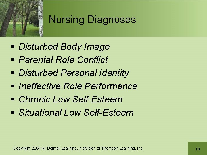 Nursing Diagnoses § § § Disturbed Body Image Parental Role Conflict Disturbed Personal Identity