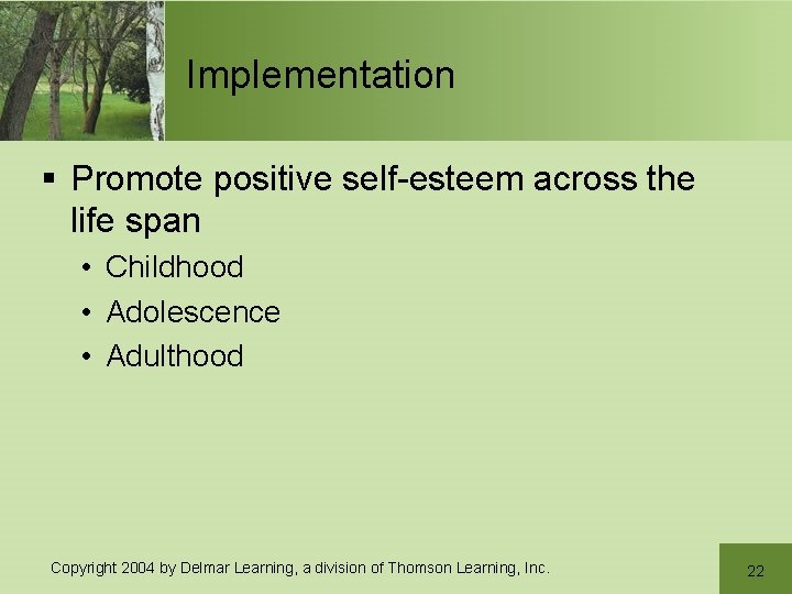Implementation § Promote positive self-esteem across the life span • Childhood • Adolescence • Implementation § Promote positive self-esteem across the life span • Childhood • Adolescence •