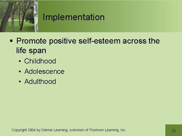 Implementation § Promote positive self-esteem across the life span • Childhood • Adolescence •