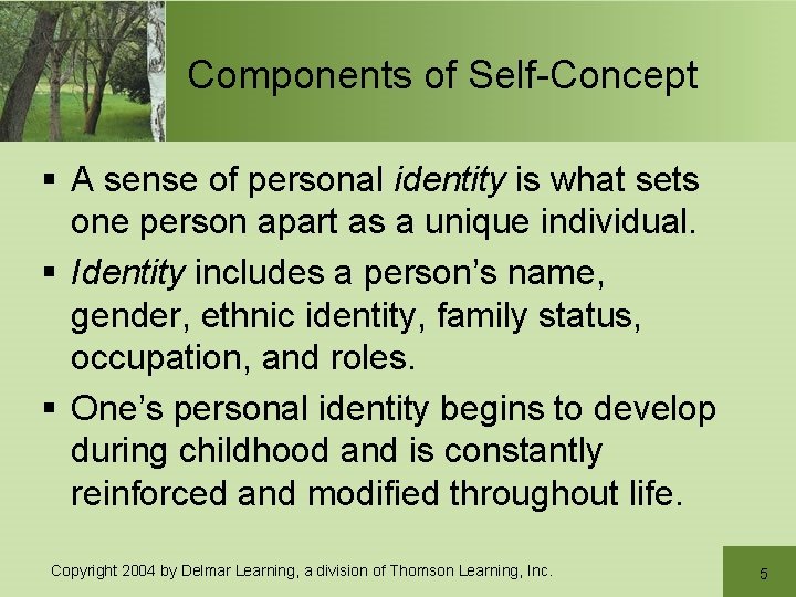 Components of Self-Concept § A sense of personal identity is what sets one person