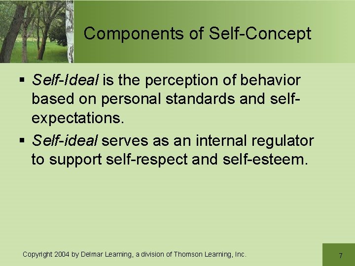 Components of Self-Concept § Self-Ideal is the perception of behavior based on personal standards Components of Self-Concept § Self-Ideal is the perception of behavior based on personal standards