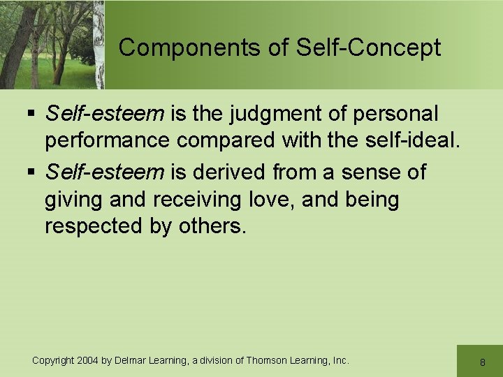 Components of Self-Concept § Self-esteem is the judgment of personal performance compared with the