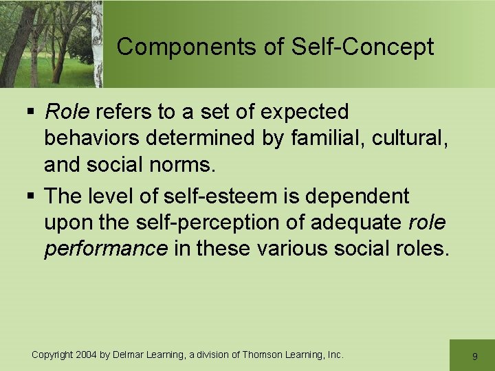 Components of Self-Concept § Role refers to a set of expected behaviors determined by