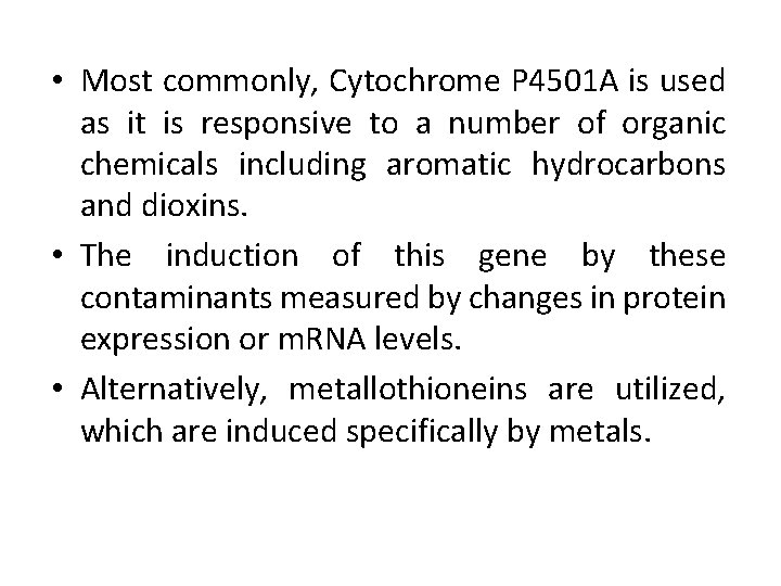  • Most commonly, Cytochrome P 4501 A is used as it is responsive