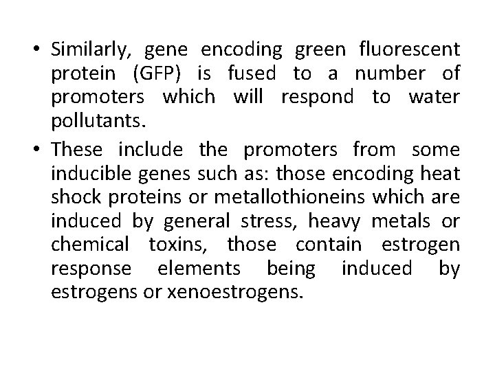  • Similarly, gene encoding green fluorescent protein (GFP) is fused to a number