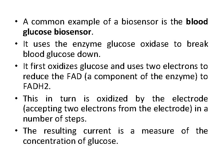  • A common example of a biosensor is the blood glucose biosensor. •