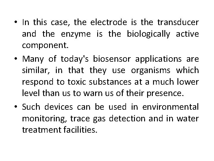  • In this case, the electrode is the transducer and the enzyme is