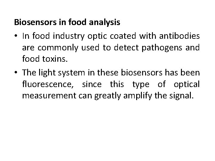 Biosensors in food analysis • In food industry optic coated with antibodies are commonly