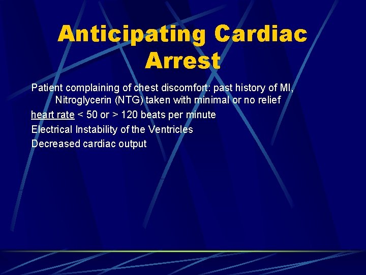 Anticipating Cardiac Arrest Patient complaining of chest discomfort: past history of MI, Nitroglycerin (NTG)