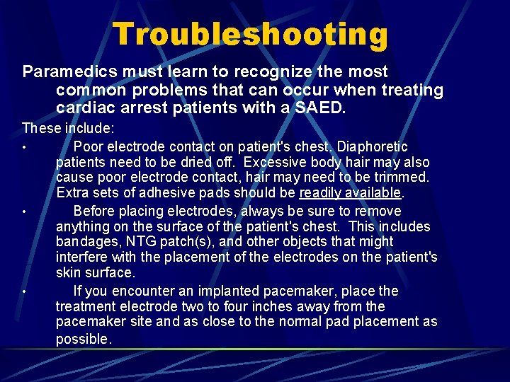 Troubleshooting Paramedics must learn to recognize the most common problems that can occur when