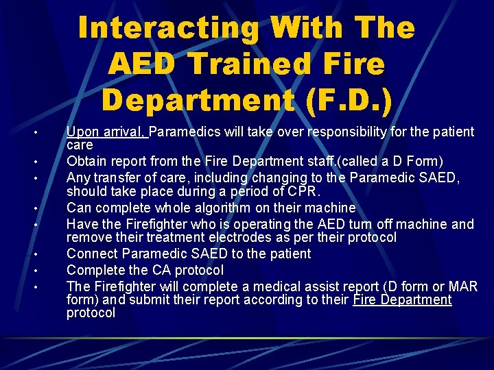 Interacting With The AED Trained Fire Department (F. D. ) • • Upon arrival,