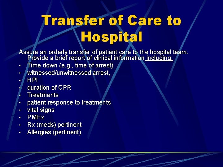Transfer of Care to Hospital Assure an orderly transfer of patient care to the