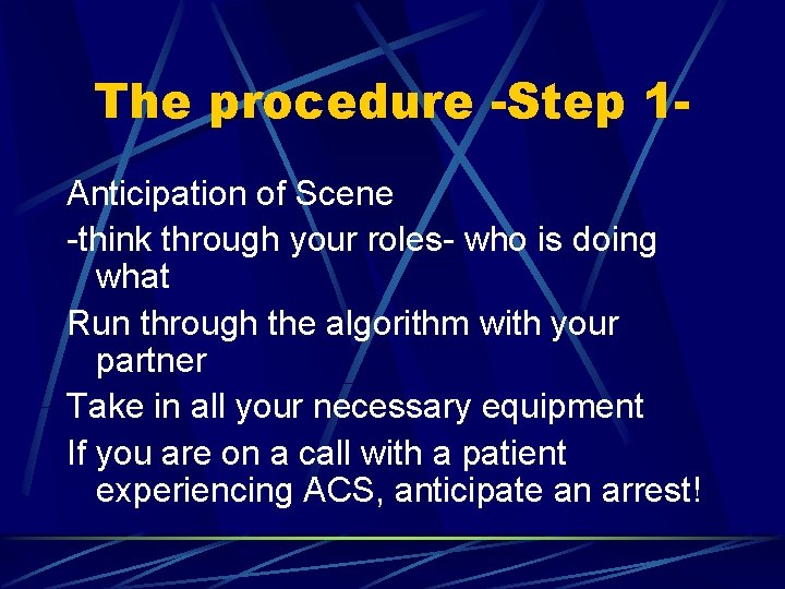 The procedure -Step 1 Anticipation of Scene -think through your roles- who is doing