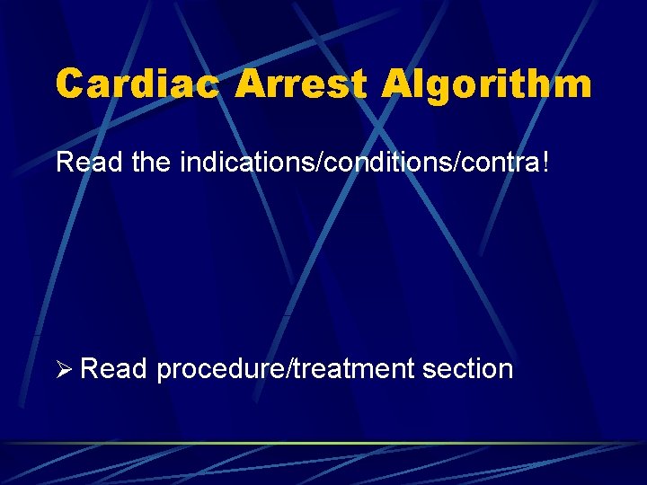 Cardiac Arrest Algorithm Read the indications/conditions/contra! Ø Read procedure/treatment section 