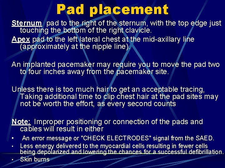 Pad placement Sternum pad to the right of the sternum, with the top edge