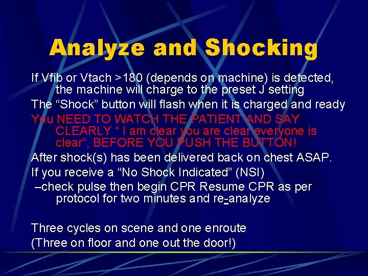 Analyze and Shocking If Vfib or Vtach >180 (depends on machine) is detected, the