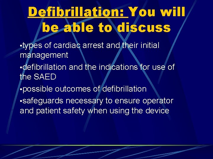 Defibrillation: You will be able to discuss • types of cardiac arrest and their