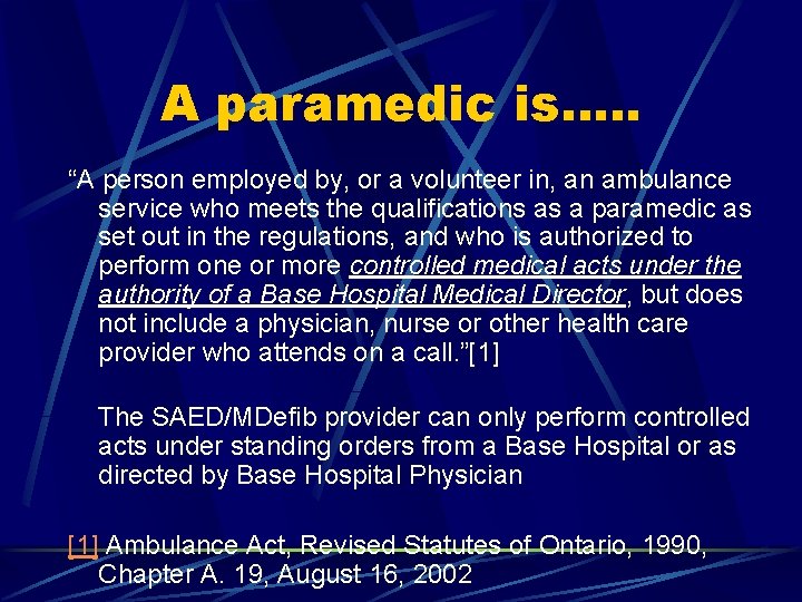 A paramedic is…. . “A person employed by, or a volunteer in, an ambulance