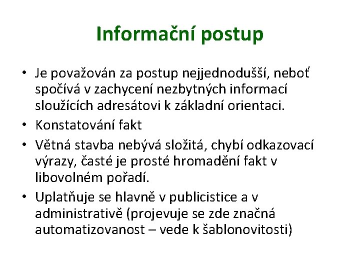 Informační postup • Je považován za postup nejjednodušší, neboť spočívá v zachycení nezbytných informací