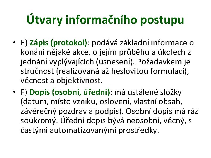 Útvary informačního postupu • E) Zápis (protokol): podává základní informace o konání nějaké akce,