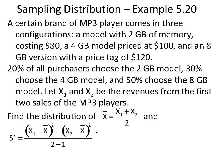 Sampling Distribution – Example 5. 20 A certain brand of MP 3 player comes