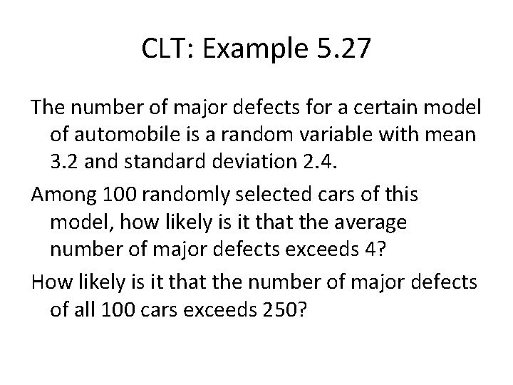 CLT: Example 5. 27 The number of major defects for a certain model of