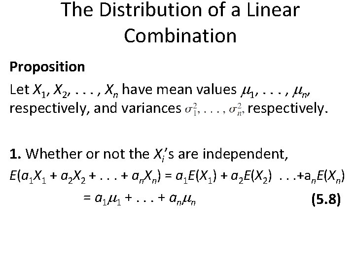 The Distribution of a Linear Combination Proposition Let X 1, X 2, . .