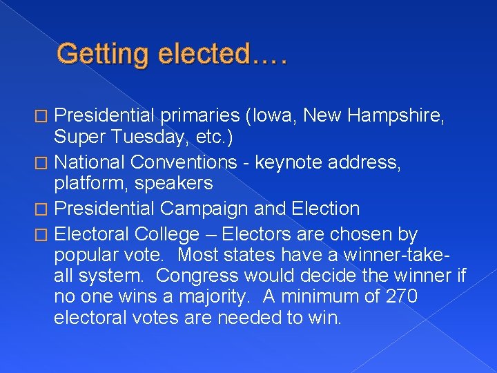 Getting elected…. Presidential primaries (Iowa, New Hampshire, Super Tuesday, etc. ) � National Conventions